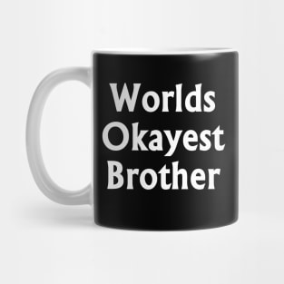 Worlds Okayest Brother White t-shrt Mug